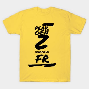 Peak Gen Z Behaviour T-Shirt